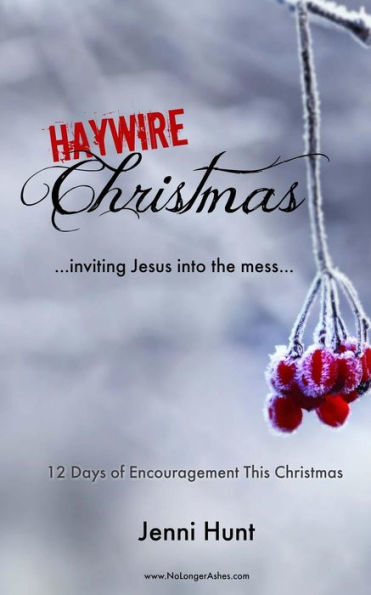 Haywire Christmas: Inviting Jesus Into The Mess