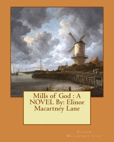 Mills Of God : A Novel By: Elinor Macartney Lane