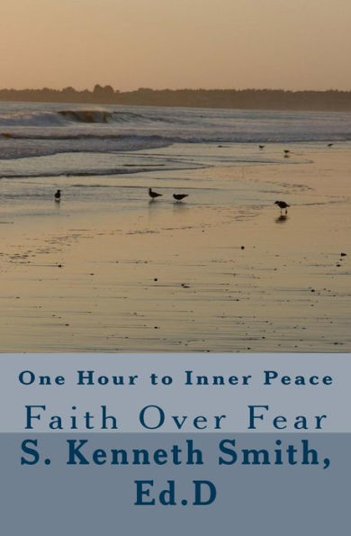 One Hour To Inner Peace: Faith Over Fear