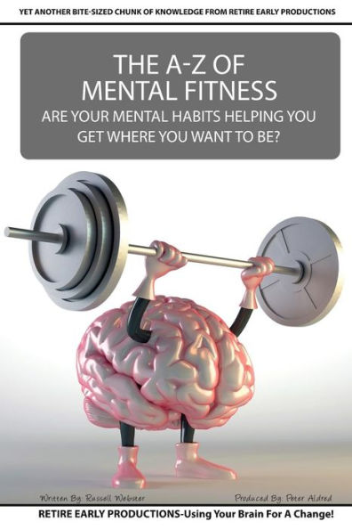 The A To Z Of Mental Fitness: Are Your Mental Habits Getting You Where You Want To Be?