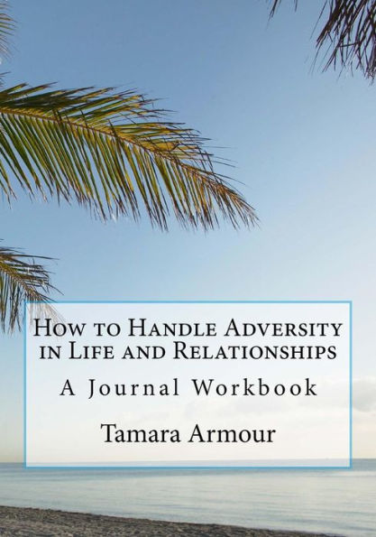 How To Handle Adversity In Life And Relationships
