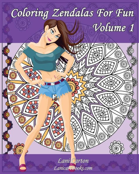 Coloring Zendalas For Fun - Volume 1: Adult Coloring Book