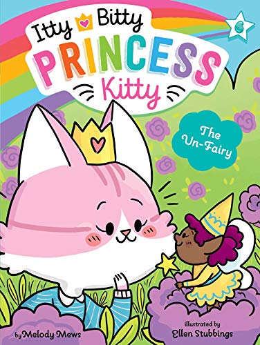 The Un-Fairy (6) (Itty Bitty Princess Kitty) - 9781534466432