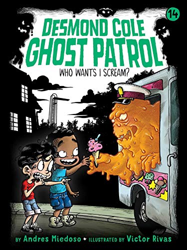 Who Wants I Scream? (14) (Desmond Cole Ghost Patrol) - 9781534499461