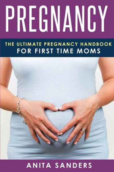 Pregnancy: The Ultimate Pregnancy Handbook For First Time Moms (Booklet)
