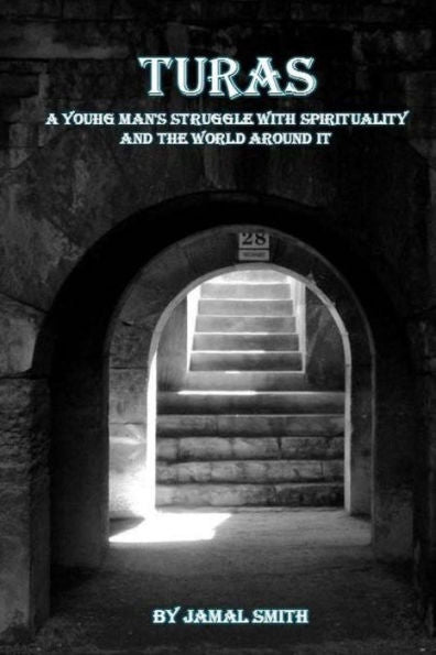 Turas: A Story Of A Young Man's Struggle With Spirituality And The World Around It