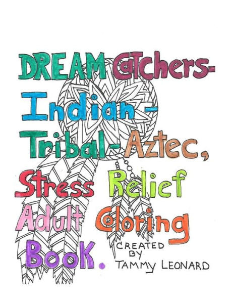 Dream Catchers-Indian-Tribal-Aztec, Stress Relief Adult Coloring Book: Great Stress Relief