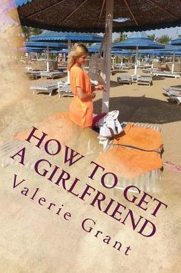 How To Get A Girlfriend