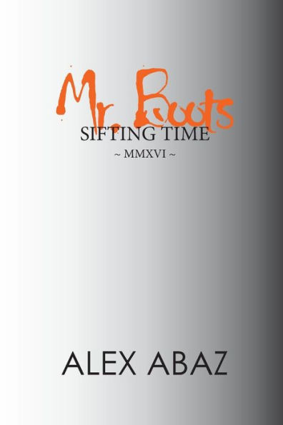 Mr. Boots Sifting Time: Modern-Day Poetry That Teaches The Power Of Positive Thought: Motivation For Personal Development & Mindfulness By A Woman Entrepreneur (Key Steps) (Volume 2)