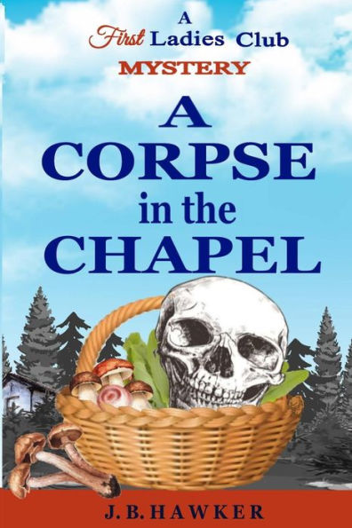 A Corpse In The Chapel: A First Ladies Club Mystery