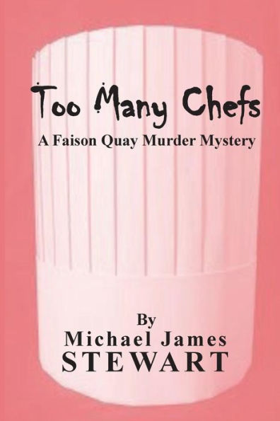 Too Many Chefs: A Faison Quay Murder Mystery
