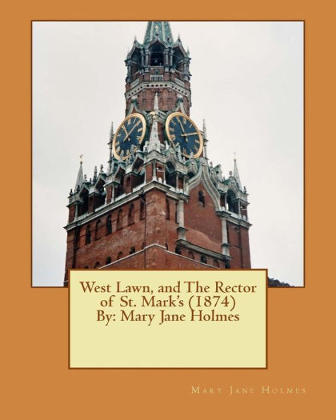 West Lawn, And The Rector Of St. Mark's (1874) By: Mary Jane Holmes (Original Ve