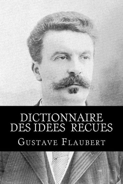 Dictionnaire Des Idees Recues (French Edition) - 9781534645066