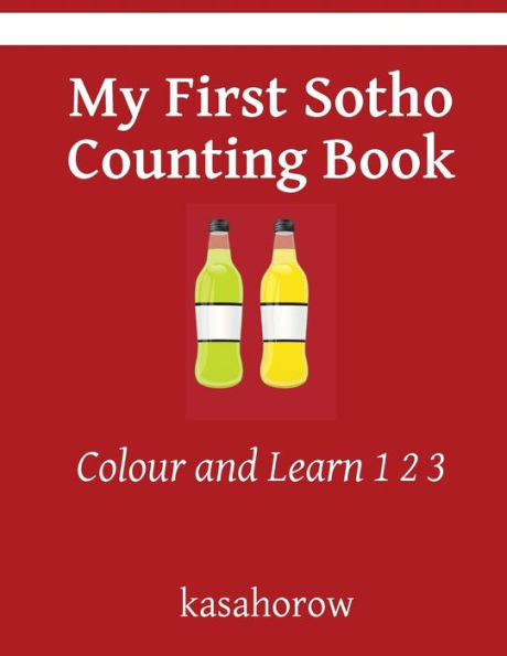 My First Sotho Counting Book: Colour And Learn 1 2 3 (Sotho Kasahorow)