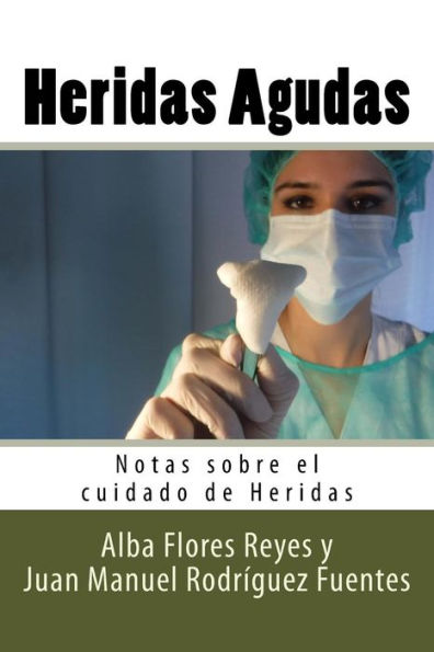 Heridas Agudas (Notas Sobre El Cuidado De Heridas) (Spanish Edition)