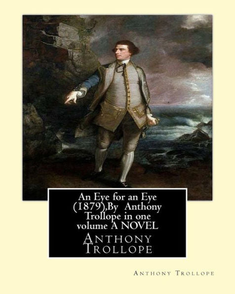 An Eye For An Eye (1879),By Anthony Trollope In One Volume A Novel