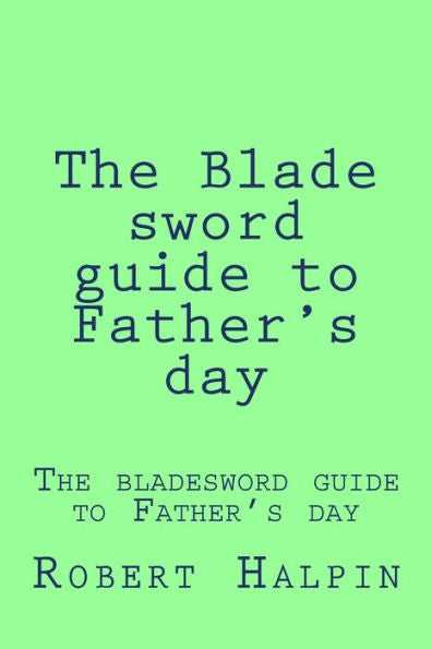 The Blade Sword Guide To Father's Day