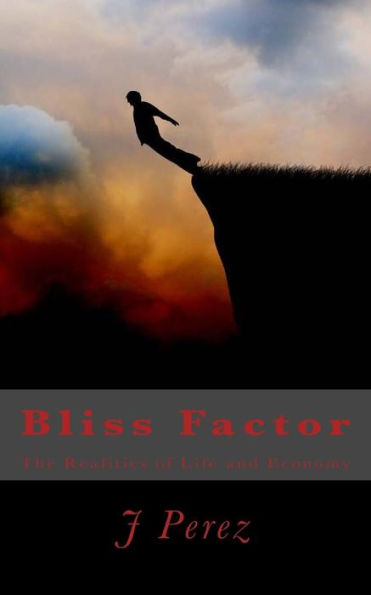 Bliss Factor: The Realities Of The Economy And Life