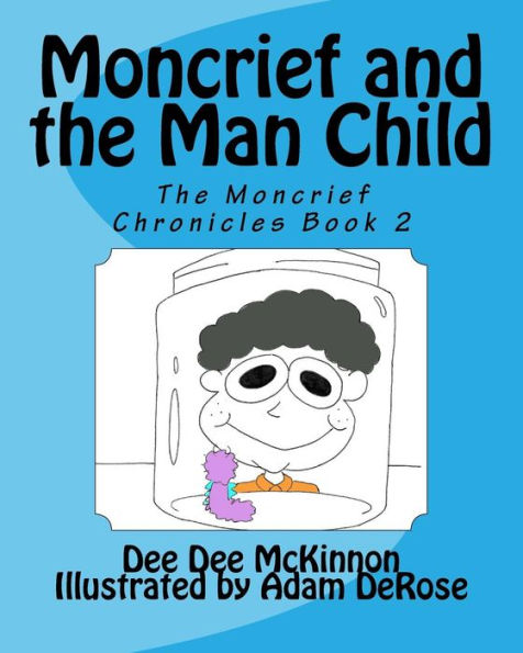 Moncrief And The Man Child (The Moncrief Chronicles)