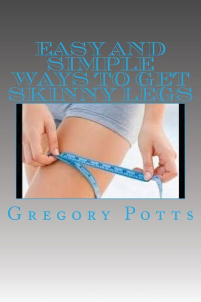Easy And Simple Ways To Get Skinny Legs