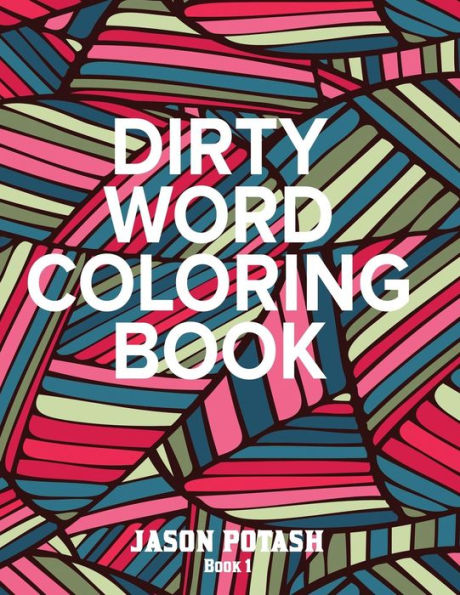 Dirty Word Adult Coloring Book ( Vol. 1) (The Stress Relieving Adult Coloring Pages)