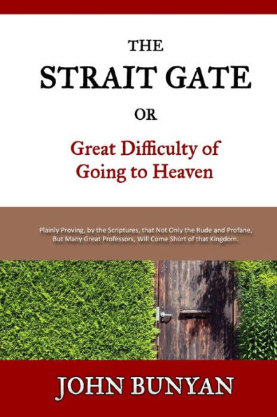 The Strait Gate: Or, Great Difficulty Of Going To Heaven