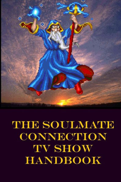 The Soulmate Connection Tv Show Handbook