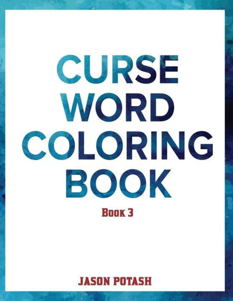 Curse Word Coloring Book ( Vol. 3) (The Stress Relieving Adult Coloring Pages)