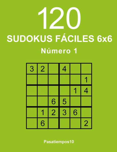 120 Sudokus F?ciles 6X6 - N. 1 (Volume 1) (Spanish Edition)