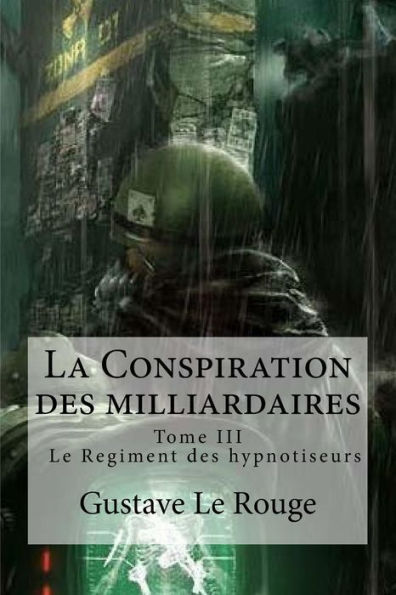 La Conspiration Des Milliardaires: Tome Iii Le Regiment Des Hypnotiseurs (French Edition)