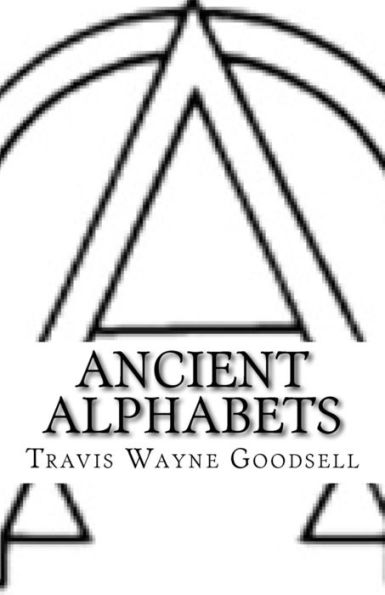 Ancient Alphabets: A Picture Book Of Paleo-Hebrew, Paleo-Greek, Greek, And Aramaic