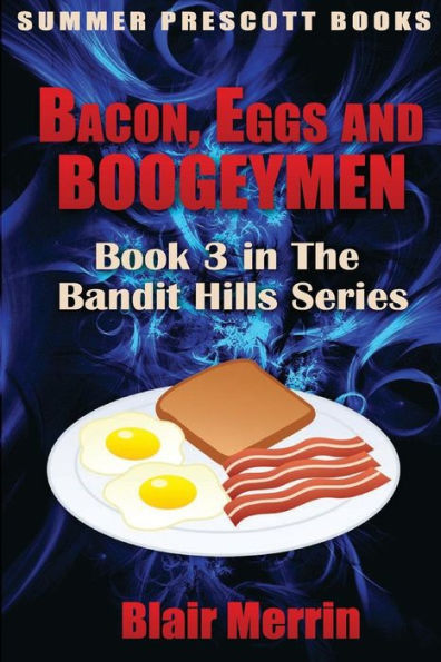 Bacon, Eggs And Boogeymen: Book 3 In The Bandit Hills Series