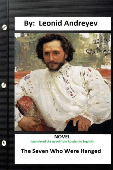 The Seven Who Were Hanged.Novel By: Leonid Andreyev ( Herman Bernstein Translate )