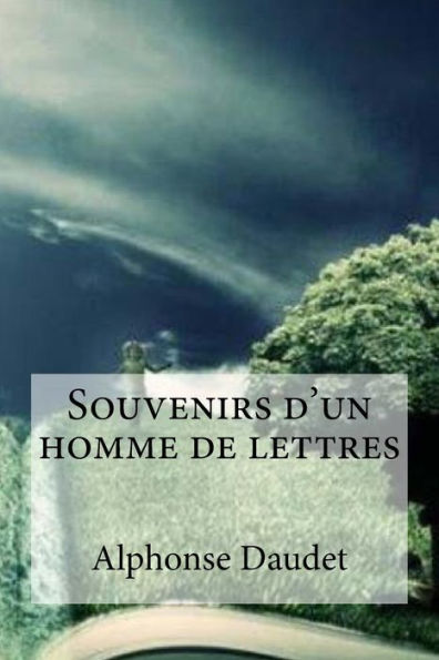 Souvenirs D'Un Homme De Lettres (French Edition) - 9781534714106