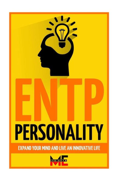 Entp Personality: Expand Your Mind And Live An Innovative Life