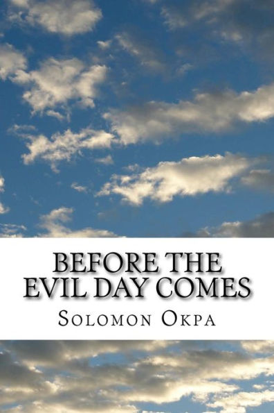 Before The Evil Day Comes: You Must Be Prepared