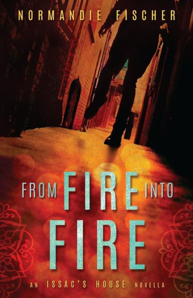 From Fire Into Fire: The Beginning Of The Story (Isaac's House)