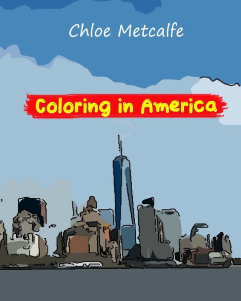 Coloring In America: A Coloring Book For Adults (Coloring In Travel)