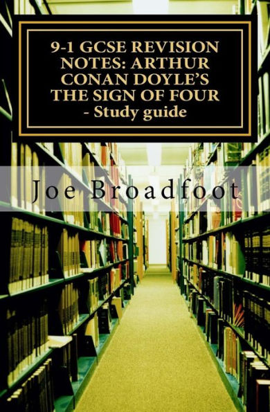 9-1 Gcse Revision Notes: Arthur Conan Doyle's The Sign Of Four - Study Guide: All Chapters, Page-By-Page Analysis