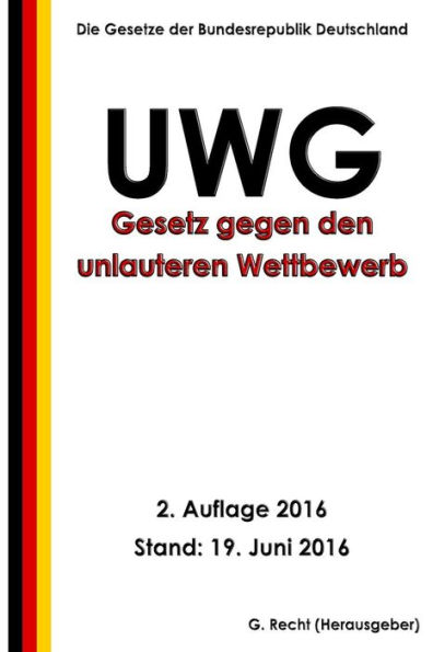 Gesetz Gegen Den Unlauteren Wettbewerb (Uwg), 2. Auflage 2016 (German Edition)