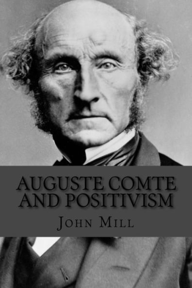Auguste Comte And Positivism - 9781534794771