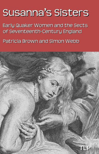 Susanna's Sisters: Early Quaker Women And The Sects Of Seventeenth-Century England