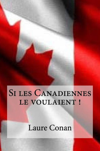 Si Les Canadiennes Le Voulaient ! (French Edition) - 9781534800649