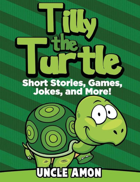 Tilly The Turtle: Short Stories, Games, Jokes, And More! (Fun Time Reader)