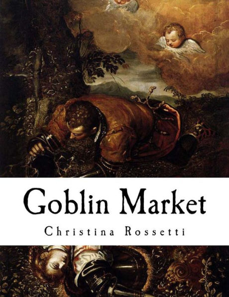 Goblin Market: And Other Poems - 9781534822368