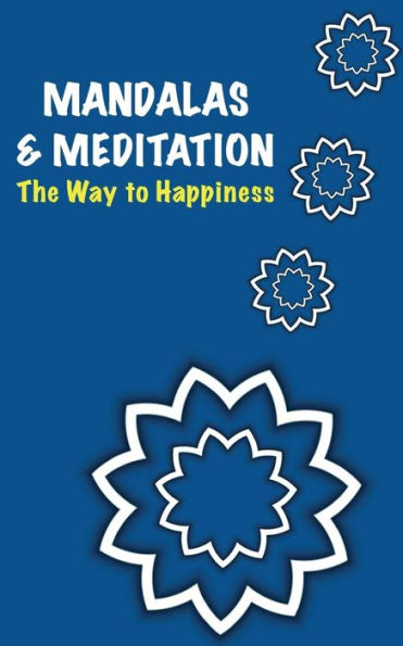 Mandalas And Meditation. The Way To Happiness