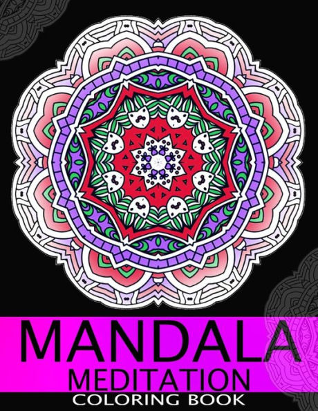 Mandala Meditation Coloring Book: This Adult Coloring Book Turn You To Mindfulness - 9781534829459