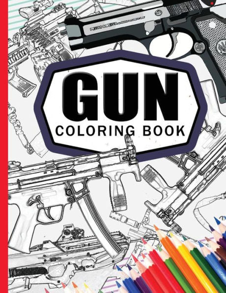Gun Coloring Book: Adult Coloring Book For Grown-Ups - 9781534852112