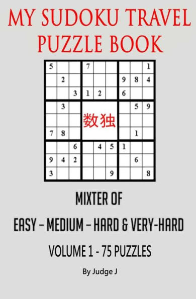 My Sudoku Travel Puzzle Book: Mixed Easy- Medium-Hard & Very Hard (My Sudoku Books)