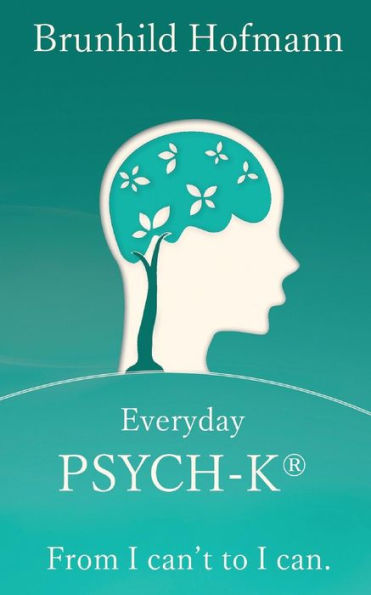 Everyday Psych-K®: From I Can’T To I Can